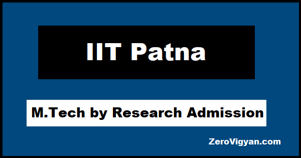 IIT Patna M.Tech by Research Admission