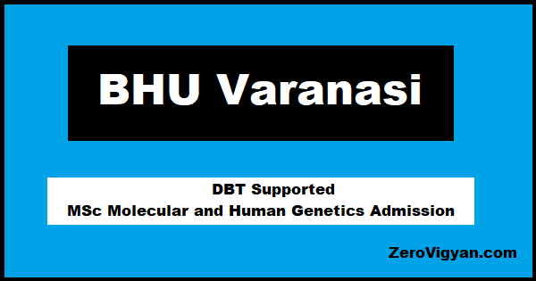 BHU Varanasi DBT Supported MSc Molecular and Human Genetics Admission