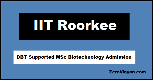 IIT Roorkee DBT Supported MSc Biotechnology Admission