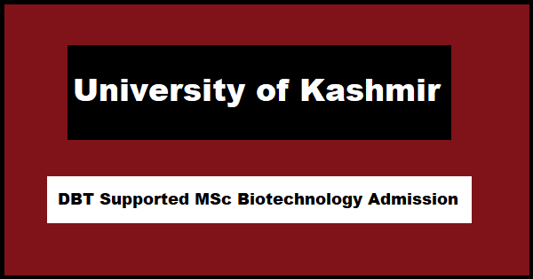 University of Kashmir DBT Supported MSc Biotechnology Admission 2022