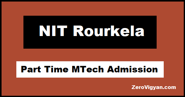 NIT Rourkela Part Time MTech Admission